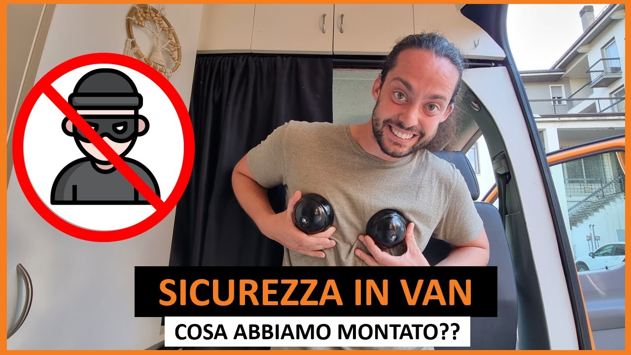 Sicurezza e Antifurto in un Furgone Camperizzato Fai-da-Te - GUIDA PRATICA